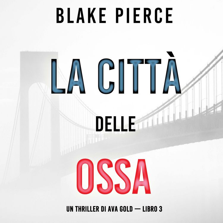 Produktbild: La citt&agrave; delle ossa: Un thriller di Ava Gold (Libro 3)