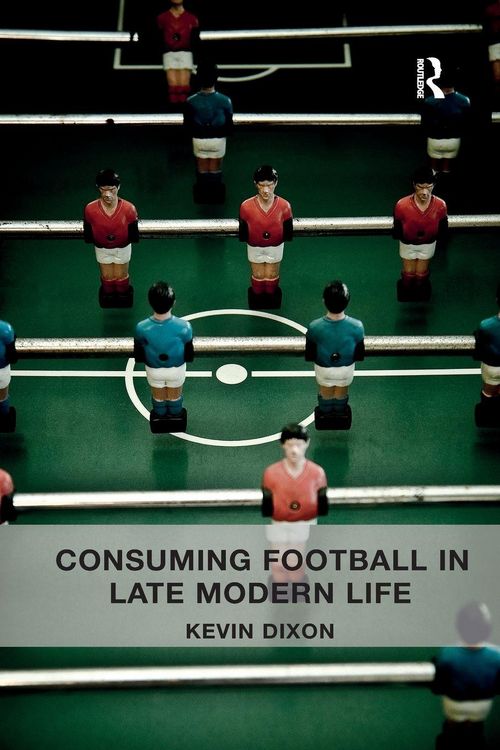 Produktbild: Consuming Football in Late Modern Life