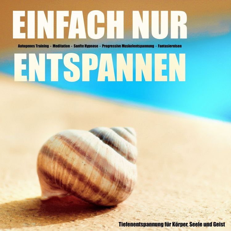 Produktbild: EINFACH NUR ENTSPANNEN - Tiefenentspannung f&uuml;r K&ouml;rper, Geist und Seele