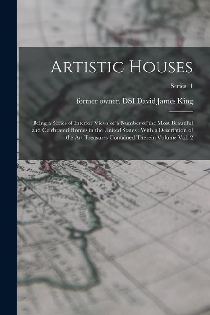 Produktbild: Artistic Houses: Being a Series of Interior Views of a Number of the Most Beautiful and Celebrated Homes in the United States: With a D