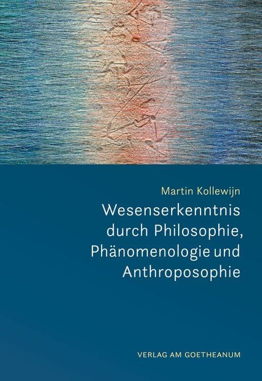 Produktbild: Wesenserkenntnis durch Philosophie, Ph&auml;nomenologie und Anthroposophie