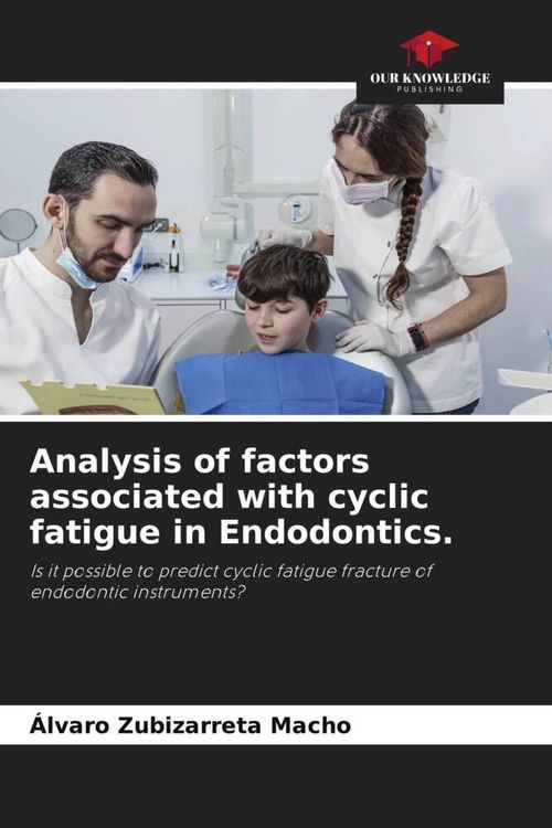 Produktbild: Analysis of factors associated with cyclic fatigue in Endodontics.