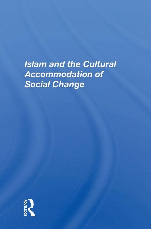 Produktbild: Islam And The Cultural Accommodation Of Social Change