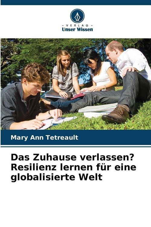 Produktbild: Das Zuhause verlassen? Resilienz lernen f&uuml;r eine globalisierte Welt