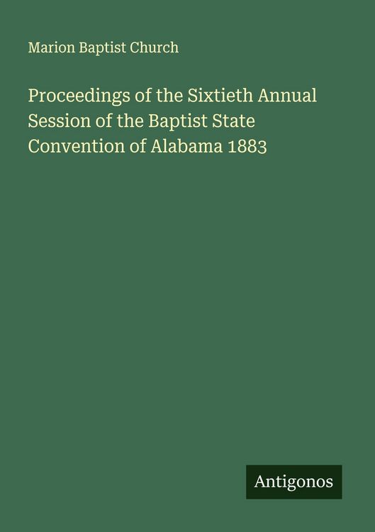Produktbild: Proceedings of the Sixtieth Annual Session of the Baptist State Convention of Alabama 1883