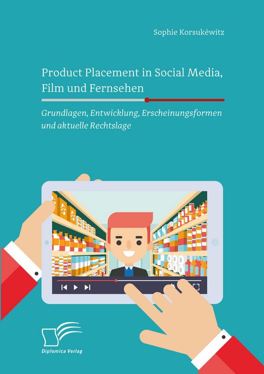 Produktbild: Product Placement in Social Media, Film und Fernsehen: Grundlagen, Entwicklung, Erscheinungsformen und aktuelle Rechtslage