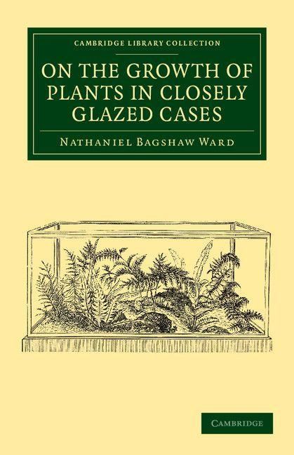 Produktbild: On the Growth of Plants in Closely Glazed Cases