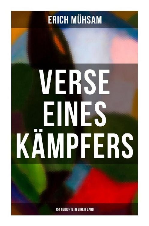 Produktbild: Erich M&uuml;hsam: Verse eines K&auml;mpfers (151 Gedichte in einem Band)