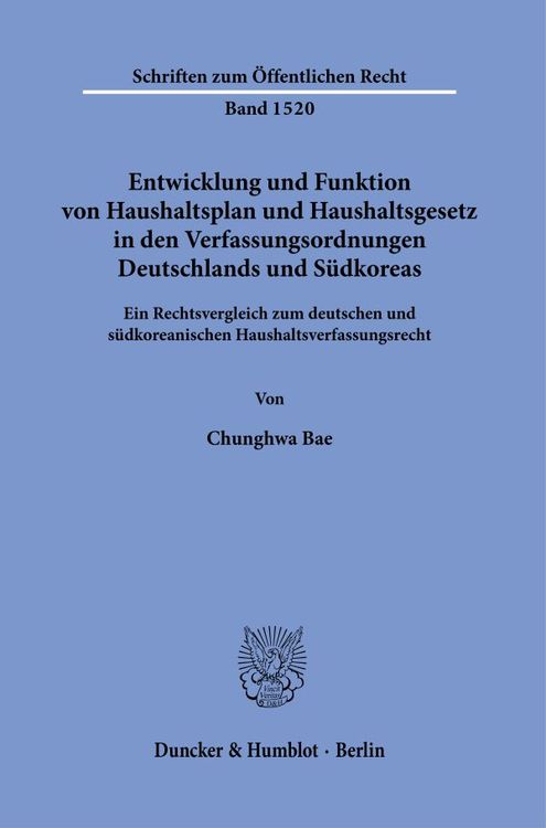 Produktbild: Entwicklung und Funktion von Haushaltsplan und Haushaltsgesetz in den Verfassungsordnungen Deutschlands und S&uuml;dkoreas.