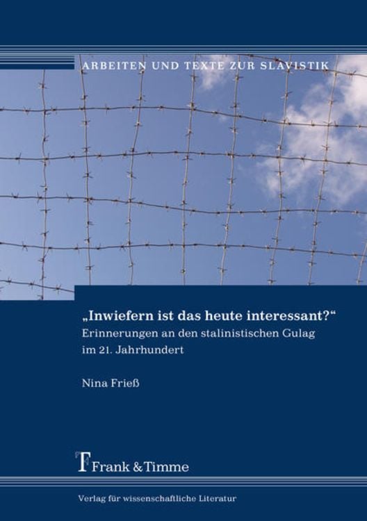 Produktbild: „Inwiefern ist das heute interessant?“ – Erinnerungen an den stalinistischen Gulag im 21. Jahrhundert