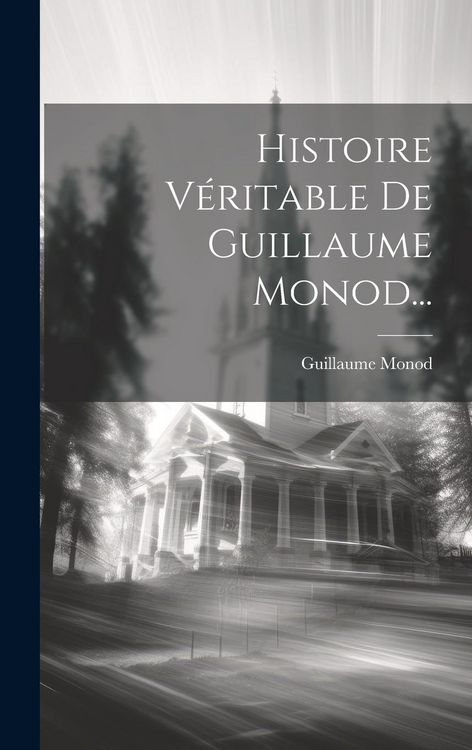 Produktbild: Histoire V&eacute;ritable De Guillaume Monod...