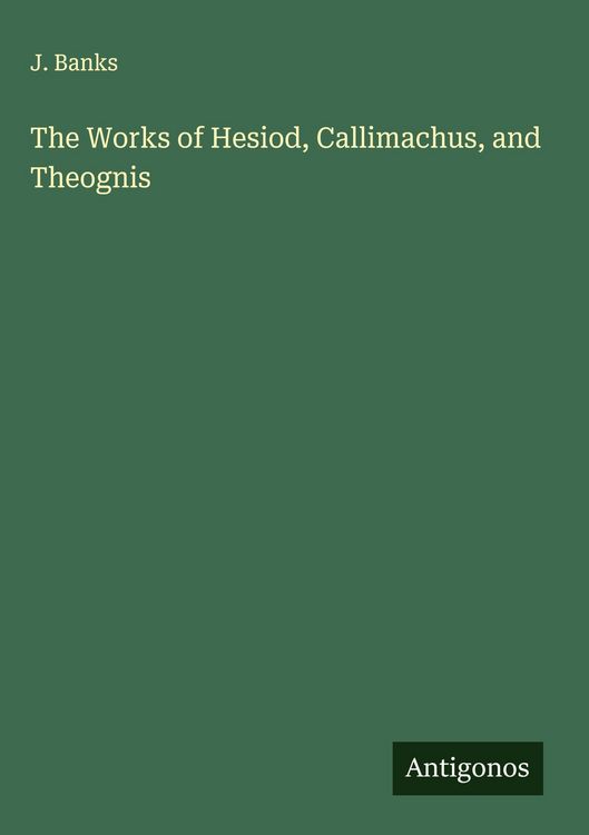 Produktbild: The Works of Hesiod, Callimachus, and Theognis