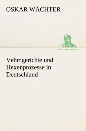 Produktbild: Vehmgerichte und Hexenprozesse in Deutschland