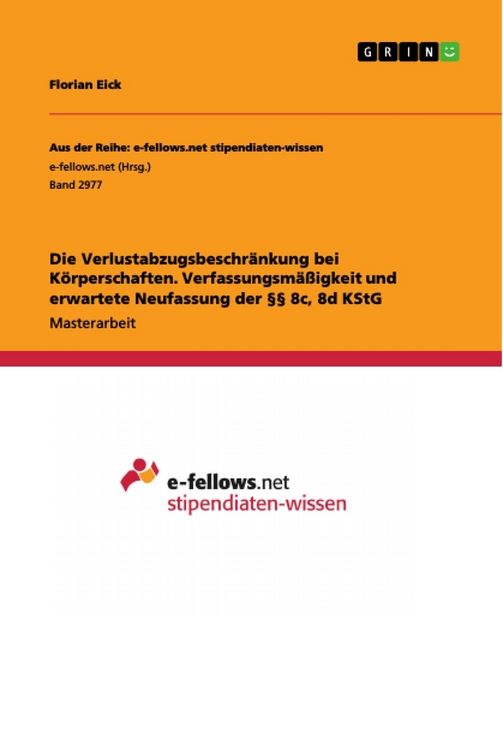 Produktbild: Die Verlustabzugsbeschr&auml;nkung bei K&ouml;rperschaften. Verfassungsm&auml;&szlig;igkeit und erwartete Neufassung der &sect;&sect; 8c, 8d KStG