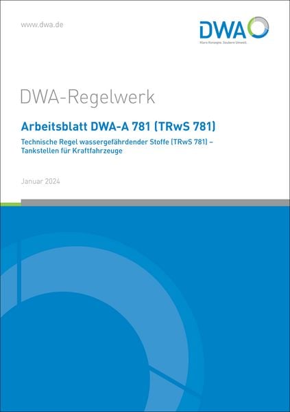 Produktbild: Arbeitsblatt DWA-A 781 (TRwS 781) Technische Regel wassergef&auml;hrdender Stoffe - Tankstellen f&uuml;r Kraftfahrzeuge