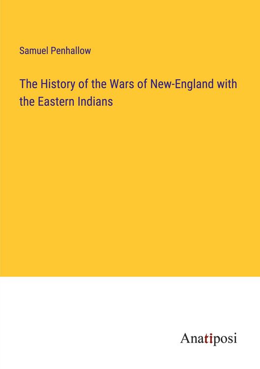 Produktbild: The History of the Wars of New-England with the Eastern Indians
