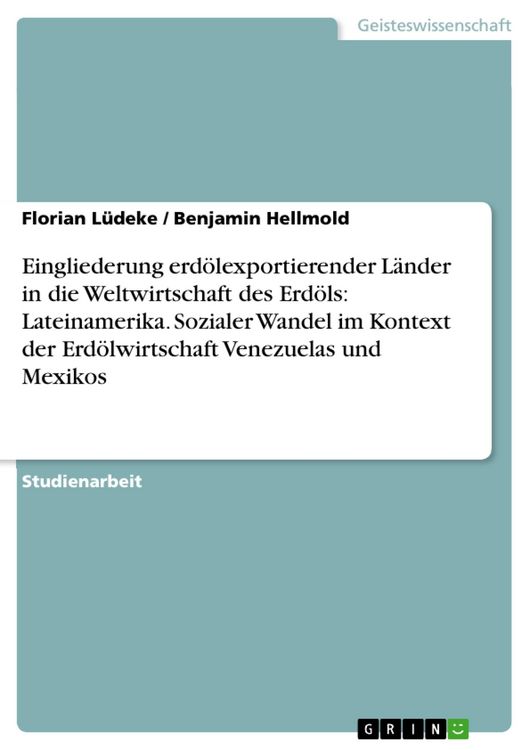 Produktbild: Eingliederung erd&ouml;lexportierender L&auml;nder in die Weltwirtschaft des Erd&ouml;ls: Lateinamerika. Sozialer Wandel im Kontext der Erd&ouml;lwirtschaft Venezuelas un