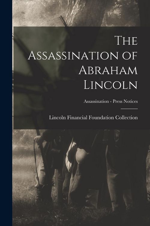 Produktbild: The Assassination of Abraham Lincoln; Assassination - Press Notices