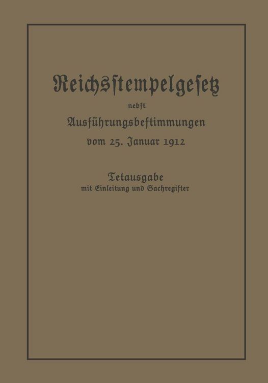 Produktbild: Das Reichsstempelgesetz vom 15. Juli 1909 in der durch das Zuwachssteuergesetz vom 14. Februar 1911 ge&auml;nderten Fassung nebst den Ausf&uuml;hrungsbestimmung
