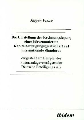 Produktbild: Die Umstellung der Rechnungslegung einer b&ouml;rsennotierten Kapitalbeteiligungsgesellschaft auf internationale Standards