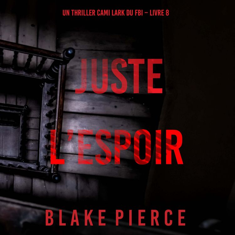 Produktbild: Juste l'espoir (Un thriller Cami Lark du FBI &ndash; Livre 8)