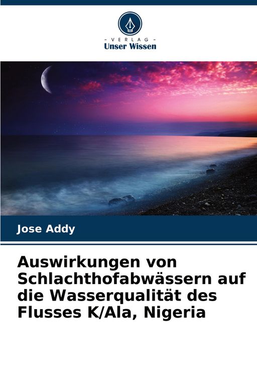 Produktbild: Auswirkungen von Schlachthofabw&auml;ssern auf die Wasserqualit&auml;t des Flusses K/Ala, Nigeria