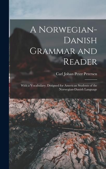 Produktbild: A Norwegian-Danish Grammar and Reader: With a Vocabulary; Designed for American Students of the Norwegian-Danish Language