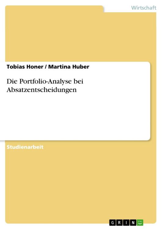 Produktbild: Die Portfolio-Analyse bei Absatzentscheidungen