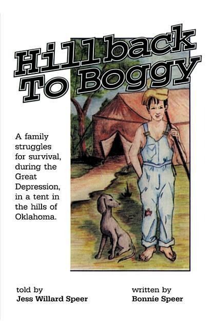 Produktbild: Hillback to Boggy: A Family Struggles for Survival, During the Great Depression, in a Tent in the Hills of Oklahoma