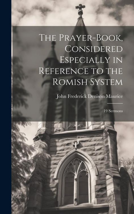 Produktbild: The Prayer-Book, Considered Especially in Reference to the Romish System: 19 Sermons