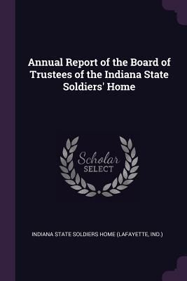 Produktbild: Annual Report of the Board of Trustees of the Indiana State Soldiers' Home