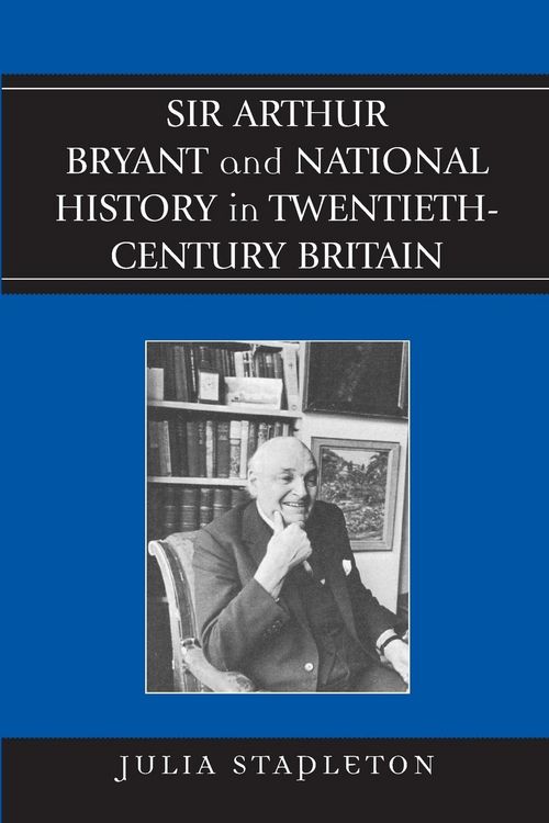 Produktbild: Sir Arthur Bryant and National History in Twentieth-Century Britain