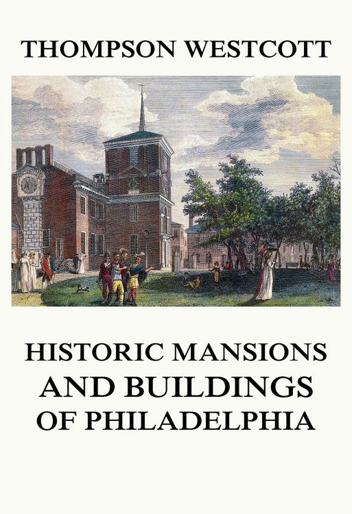 Produktbild: The Historic Mansions and Buildings of Philadelphia