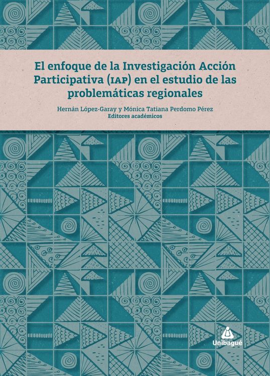 Produktbild: El enfoque de la Investigaci&oacute;n Acci&oacute;n Participativa (IAP) en el estudio de las problem&aacute;ticas regionales