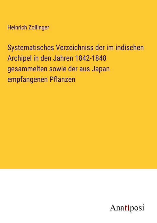 Produktbild: Systematisches Verzeichniss der im indischen Archipel in den Jahren 1842-1848 gesammelten sowie der aus Japan empfangenen Pflanzen