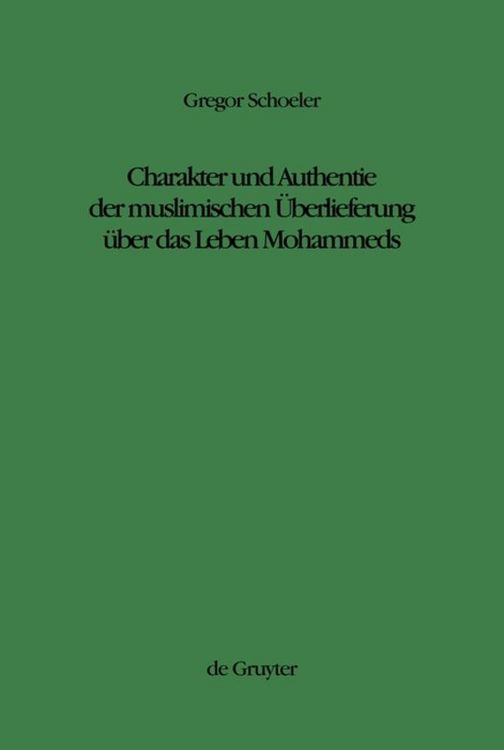 Produktbild: Charakter und Authentie der muslimischen &Uuml;berlieferung &uuml;ber das Leben Mohammeds