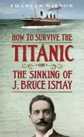 Produktbild: How to Survive the Titanic or The Sinking of J. Bruce Ismay