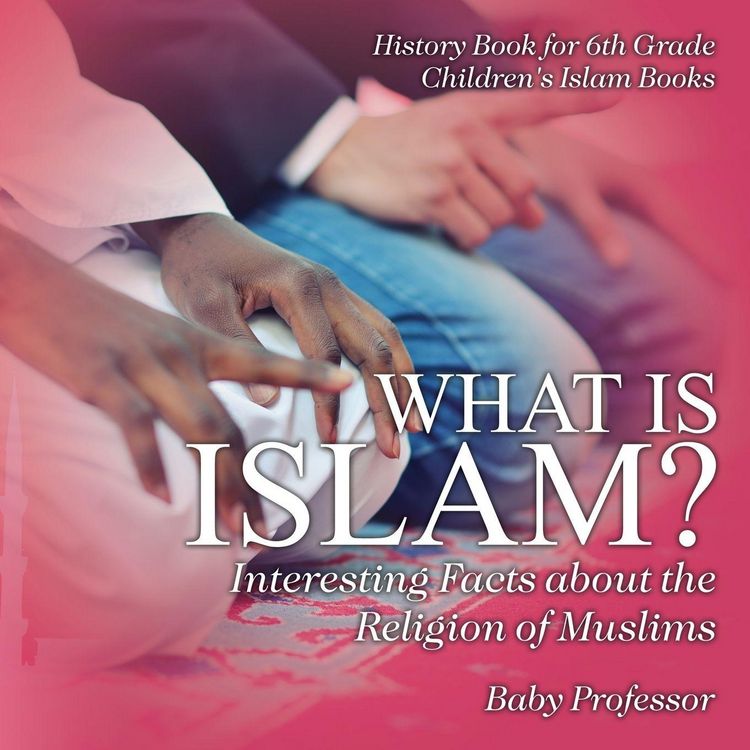 Produktbild: What is Islam? Interesting Facts about the Religion of Muslims - History Book for 6th Grade | Children's Islam Books