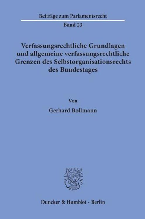 Produktbild: Verfassungsrechtliche Grundlagen und allgemeine verfassungsrechtliche Grenzen des Selbstorganisationsrechts des Bundestages.