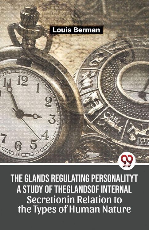 Produktbild: The Glands Regulating Personality A Study Of The Glands Of Internal Secretion In Relation To The Types Of Human Nature
