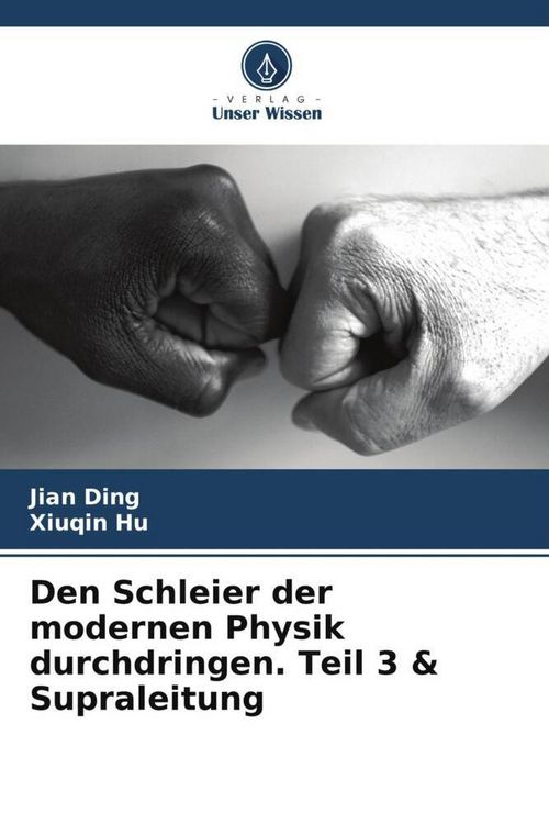 Produktbild: Den Schleier der modernen Physik durchdringen. Teil 3 & Supraleitung