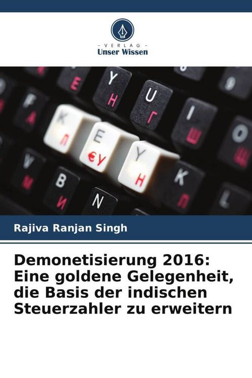 Produktbild: Demonetisierung 2016: Eine goldene Gelegenheit, die Basis der indischen Steuerzahler zu erweitern