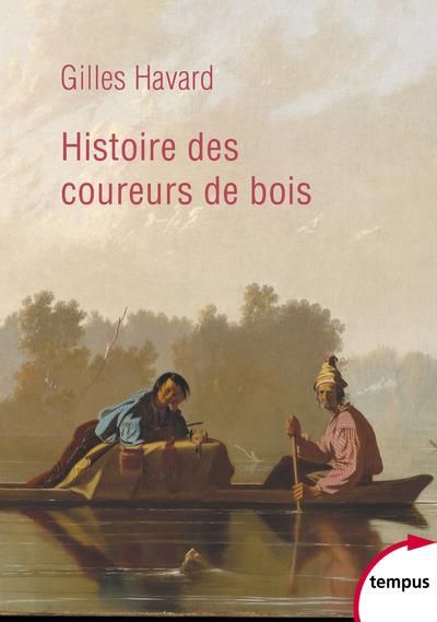 Produktbild: Histoire des coureurs de bois : Am&eacute;rique du Nord, 1600-1840