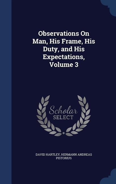 Produktbild: Observations On Man, His Frame, His Duty, and His Expectations, Volume 3