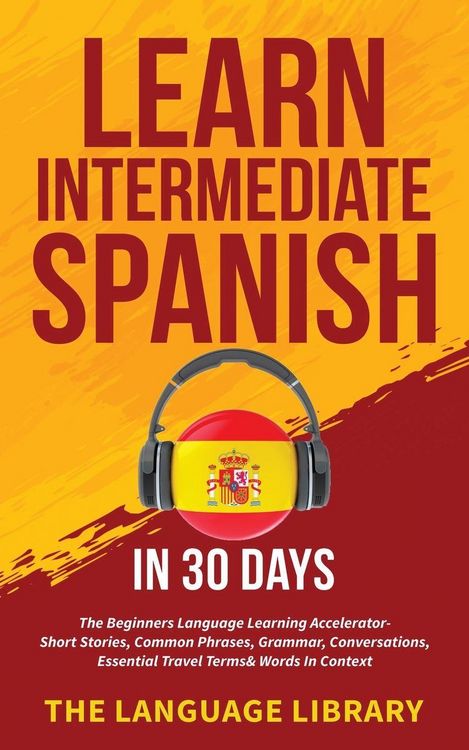 Produktbild: Learn Intermediate Spanish In 30 Days