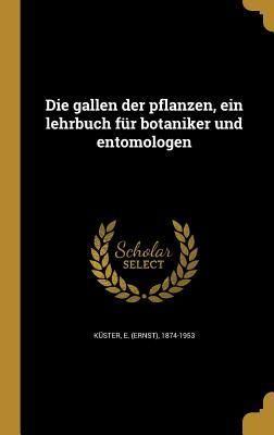 Produktbild: Die gallen der pflanzen, ein lehrbuch f&uuml;r botaniker und entomologen