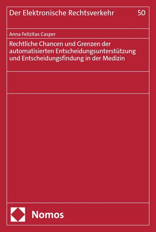 Produktbild: Rechtliche Chancen und Grenzen der automatisierten Entscheidungsunterst&uuml;tzung und Entscheidungsfindung in der Medizin