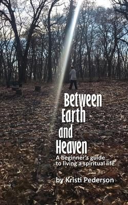 Produktbild: Between Earth and Heaven...a beginners guide to a spiritual life