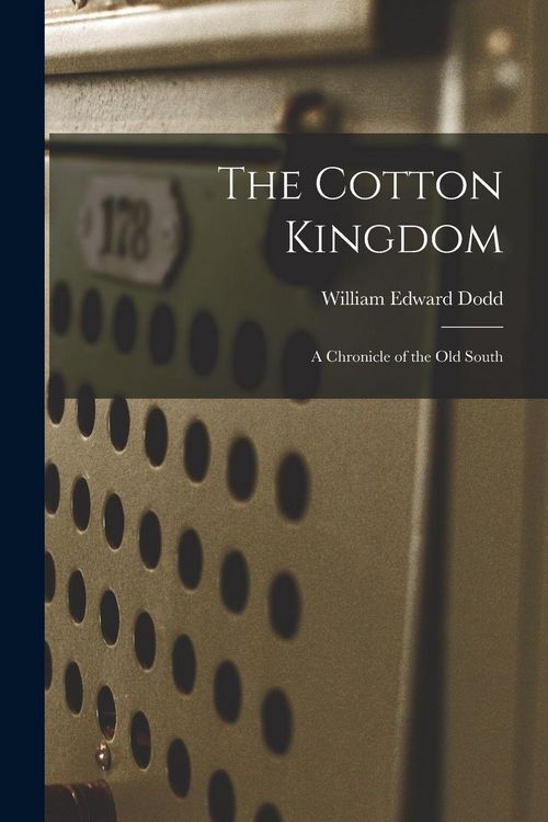 Produktbild: The Cotton Kingdom: a Chronicle of the Old South