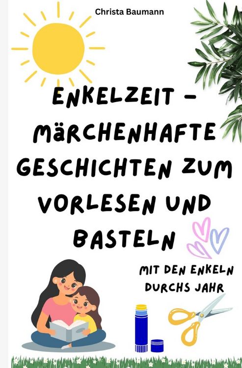 Produktbild: Mit den Enkeln durchs Jahr / Enkelzeit- m&auml;rchenhafte Geschichten zum Vorlesen und Basteln
